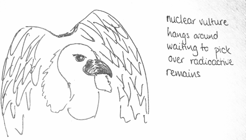 Black and white cartoon drawing of a scruffy vulture's head and shoulders, with handwritten text alongside to the right: 'nuclear vulture hangs around waiting to pick over radioactive remains'.